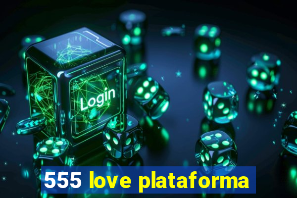 555 love plataforma